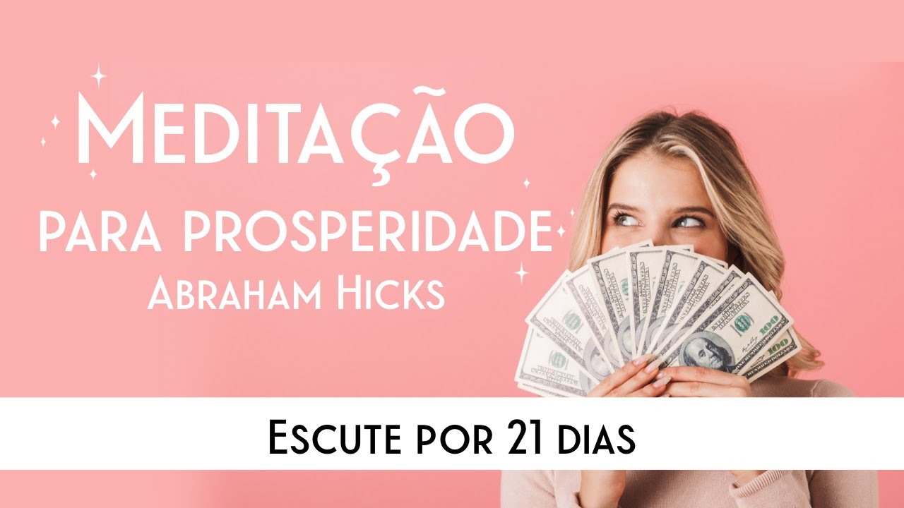 Meditação Guiada Abundância Financeira - Abraham Hicks (Português)