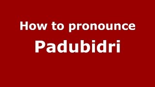 How to pronounce Padubidri