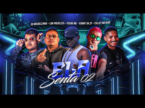 ELA SENTA 02 | Eslley | Lon Predileto | Ronny da zp | Pedro Mc Miguelzinho #bregafunk 