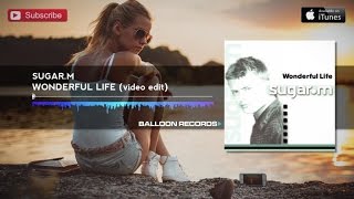 Sugar.M - Wonderful Life (Original Video Edit)