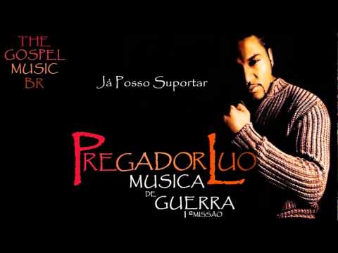 Pregador Luo - Já Posso Suportar