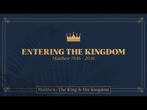 Ryan Kelly, "Entering the Kingdom" - Matthew 19:16 - 20:16