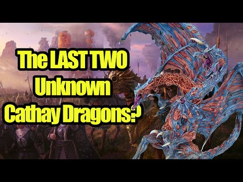 The Last Two Unknown Cathayan Dragons? A Theory On Where They Are - Total War Warhammer 3
