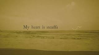 My Heart Is Steadfast