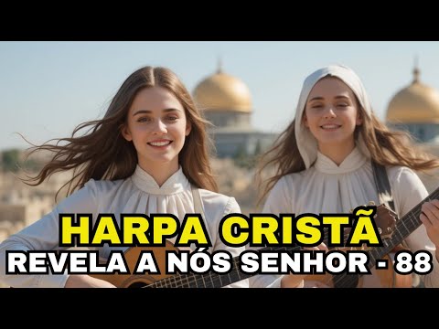 REVELA A NÓS SENHOR - 88 - HARPA CRISTÃ