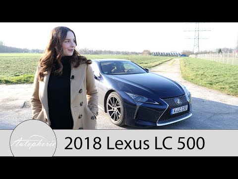 2018 Lexus LC 500 Fahrbericht / Ein Luxus-Exot mit 5,0-Liter V8 Saugmotor - Autophorie