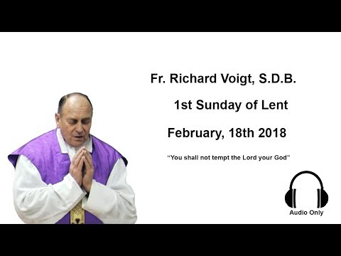 Fr. Richard Voigt, S.D.B. Sermon 1st Sunday of Lent 2018