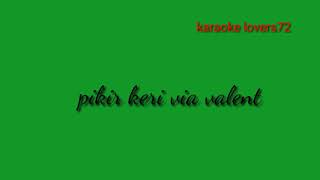 Download lagu Pikir keri karaoke via valent mp3