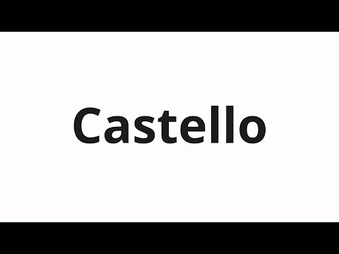 How to pronounce Castello