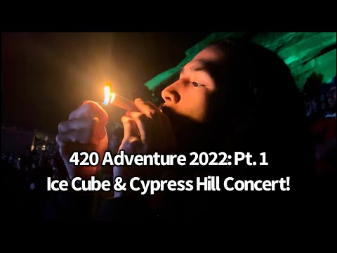 420 Adventure 2022: Pt. 1 Ice Cube & Cypress Hill Concert!