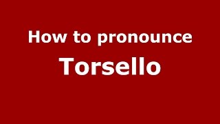 How to pronounce Torsello