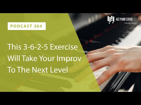 This 3-6-2-5 Exercise Will Take Your Improv To The Next Level - Ep. 264