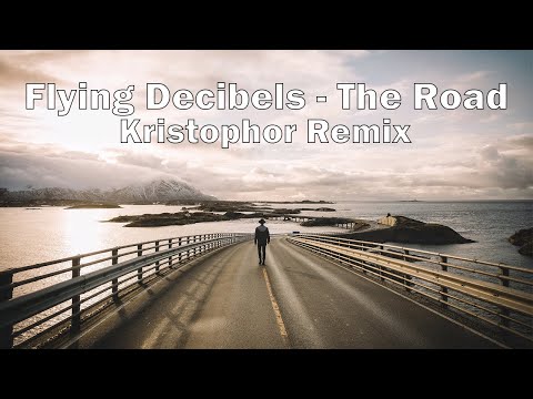Flying Decibels - The Road (Kristophor Remix)
