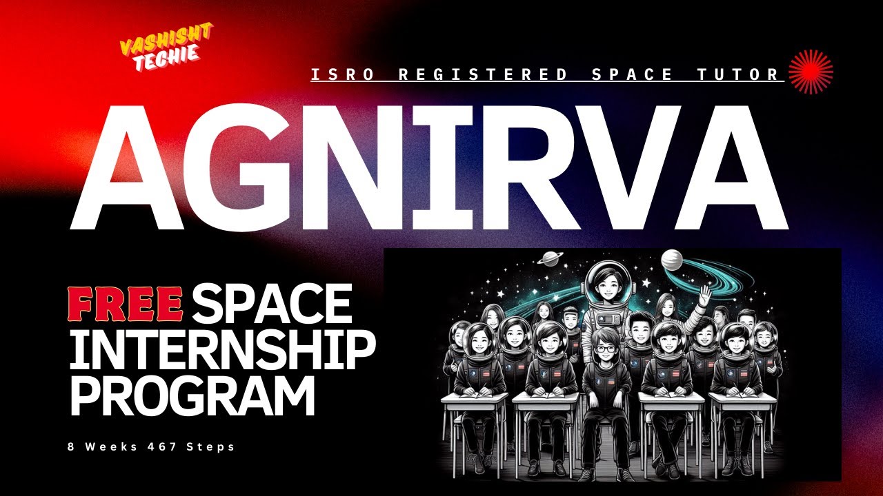 THE AGNIRVA SPACE INTERNSHIP PROGRAM | ISRO Registered Space Tutor | #free for #all