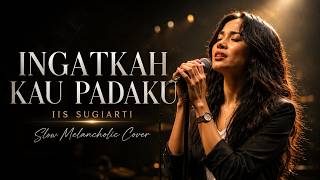 Download lagu INGATKAH KAU PADAKU - IIS SUGIARTI | Slow Melancholic Cover by YULIZA mp3