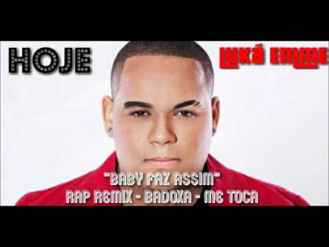 LuKá EmmE - Baby faz assim (Rap Remix BADOXA - Me toca)