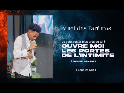 INTIMITE PROFONDE  Je veux rester plus près de toi ! Daniiel Banam