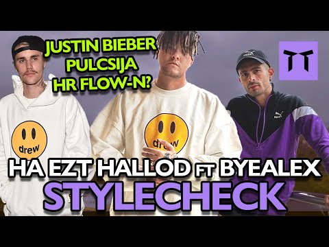 HRflow és Byealex 🔥 Ha ezt Hallod STYLECHECK + Justin Bieber pulcsija?!