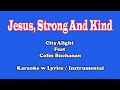 Jesus, Strong and Kind (CityAlight ft. Colin Buchanan) 