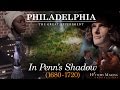 In Penn S Shadow 1680 1720 Philadelphia The Great Experiment