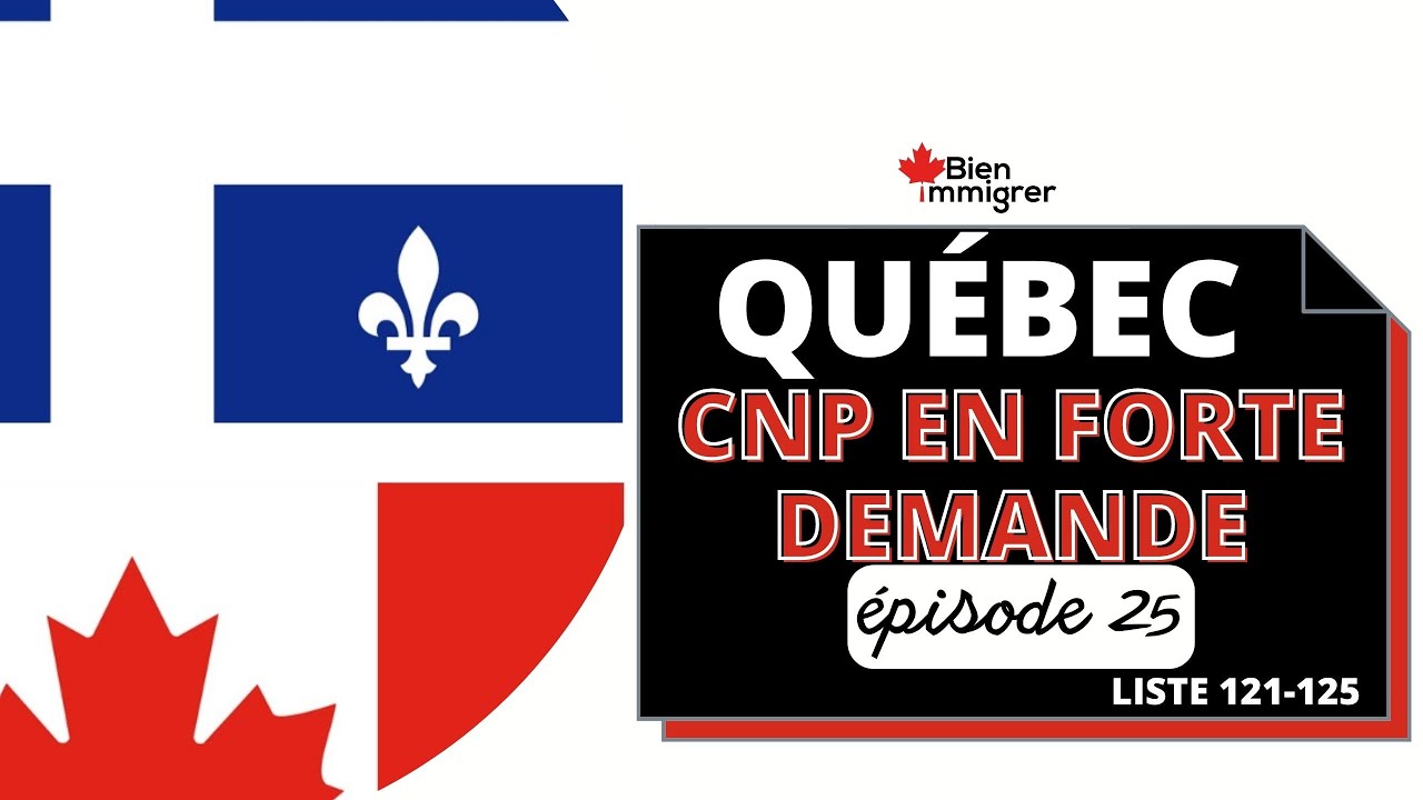 Immigrer au Canada : 5 CNP en Forte Demande Pour Immigrer Rapidement au Québec | Liste 121-125