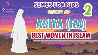 Asiya (RA) | Women in Islam | Stories For Kids (14:06)