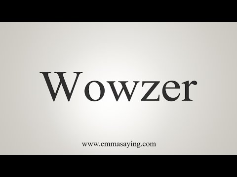 How To Say Wowzer