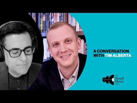 A Conversation with Tim Alberta | The Russell Moore Show