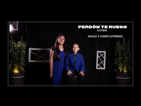 Ashley & Yassir Gutiérrez-Perdón te ruego (cover)