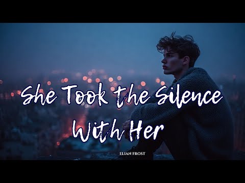 Elian Frost – She Took the Silence With Her (Official Lyric Video)