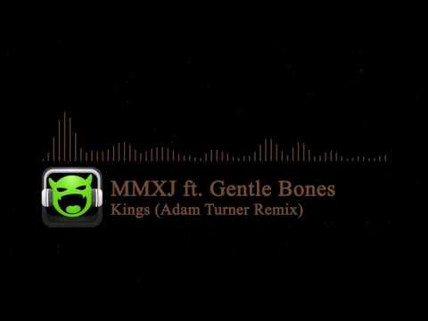MMXJ ft. Gentle Bones - Kings (Adam Turner Remix)