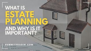 What is Estate Planning and why is it Important?