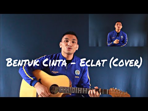 Bentuk Cinta - Eclat (cover)