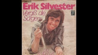 Erik Silvester - Vergiß die Sorgen -