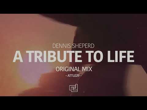 Dennis Sheperd - A Tribute To Life (Original Mix)