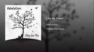 Rebelution -  Lay My Claim (lyrics)