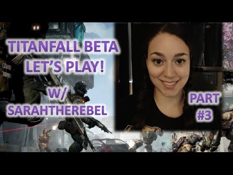 Titanfall Beta Let's Play Part 3: I SHALL GET BETTER!
