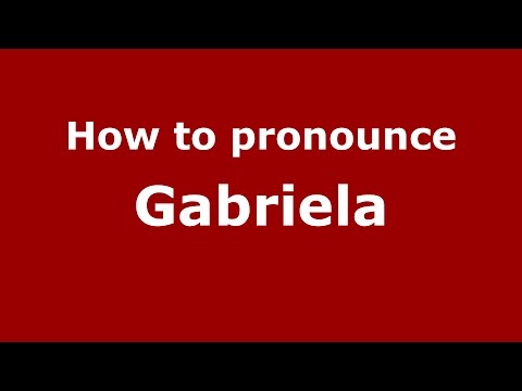 How to pronounce Gabriela (Colombian Spanish/Colombia)  - PronounceNames.com