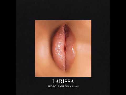 LARISSA - PEDRO SAMPAIO  feat. Luan [ÁudioOficial] {EuAnaMaria Oficial}