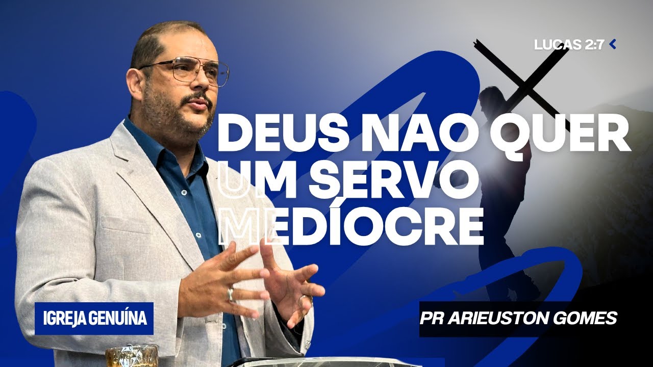 "DEUS NÃO QUER UM SERVO MEDIOCRE" | PR ARIEUSTON GOMES
