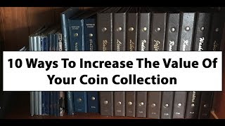 10 Ways To Increase The Value Of Your Coin Collection