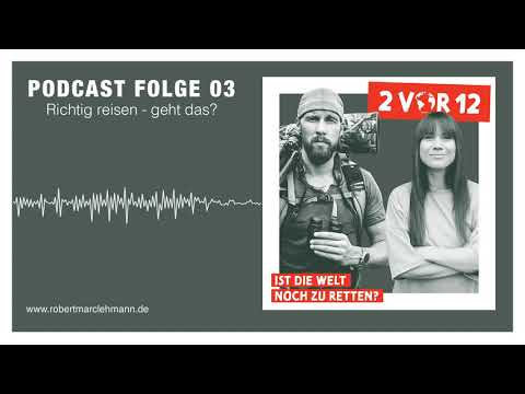 Folge 3 Podcast "KurzVorZwölf - ist die Welt noch zu retten?" Robert Marc Lehmann & Louisa Dellert