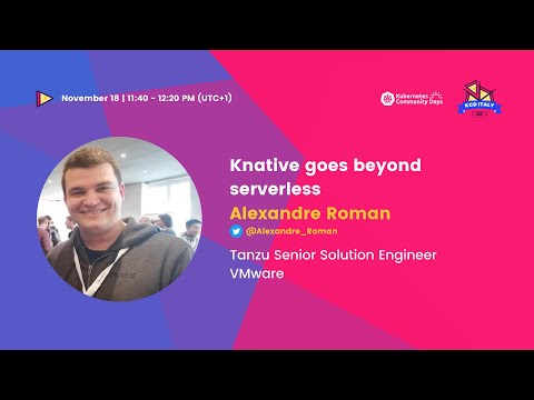 Knative goes beyond serverless | Alexandre Roman