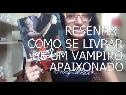 RESENHA- Como se livrar de um vampiro apaixonado