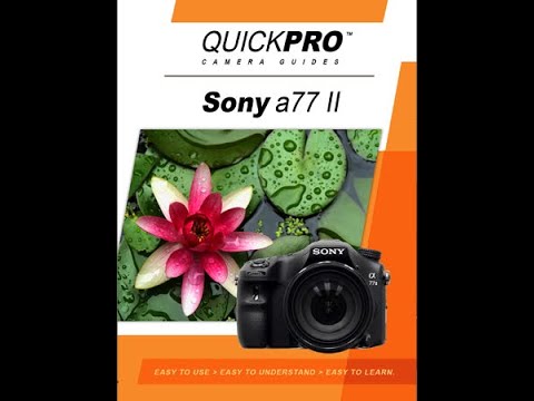 Sony A77 II Instructional Guide by QuickPro Camera Guides