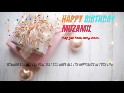 Happy Birthday Muzamil Status Song, Happy Birthday Muzamil Status