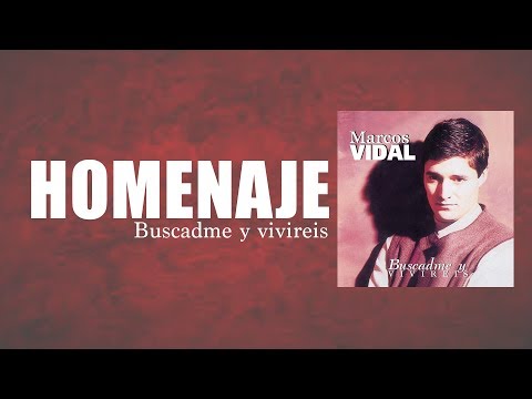 Marcos Vidal - Homenaje - Buscadme y Viviréis