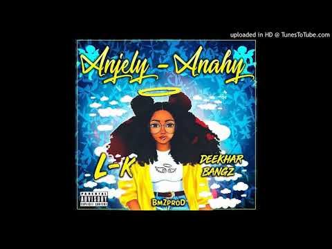 L-K - Anjely-Anahy. Ft Deekhar Bangz(Official Audio)