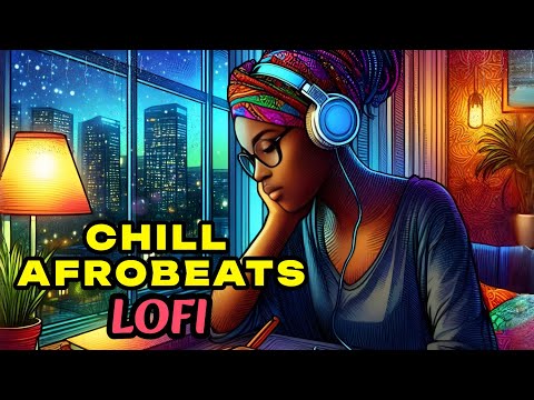 African Lofi - Groovy Vibe Boost For Study and Work [Afrobeats Chill Vibes]