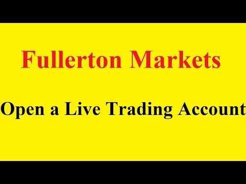 How to Open a Live Trading Account with Fullerton Markets for Forex Video